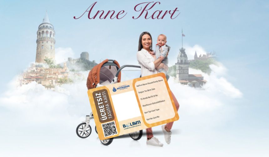 Annelere “Anne Kart” ile ücretsiz ulaşım imkanı sunuluyor! Anne Kart başvurusu nasıl yapılır?